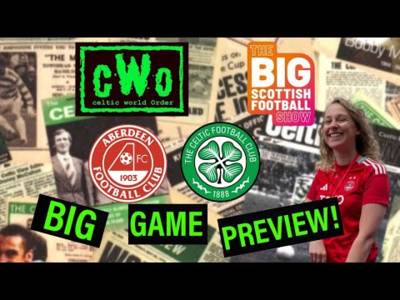Aberdeen Vs. Celtic / Big Game Preview with Beth Wallace / Big Scottish Football Show Aberdeen Vs. Celtic / Big Game Preview with Beth Wallace / Big Scottish Football Show