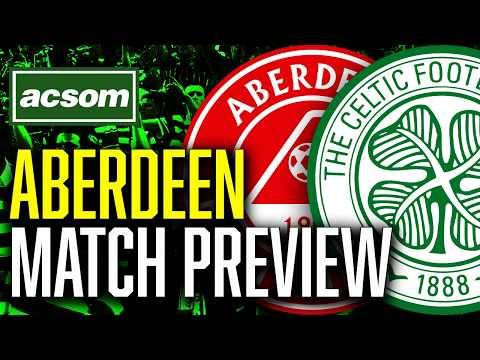 Aberdeen v CELTIC // LIVE Match Preview // ACSOM // A Celtic State of Mind
