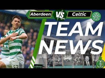 Aberdeen v Celtic TEAM NEWS