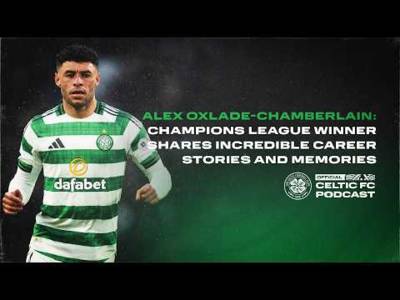 Alex Oxlade-Chamberlain | Celtic midfielder shares incredible career stories and memories Alex Oxlade-Chamberlain | Celtic midfielder shares incredible career stories and memories