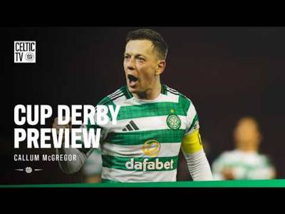 Cup Derby Preview | Callum McGregor (06/03/26)