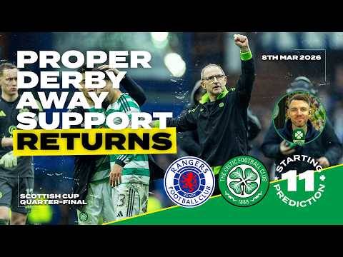 Rangers v Celtic | Proper Away Support Returns! | Starting XI Prediction