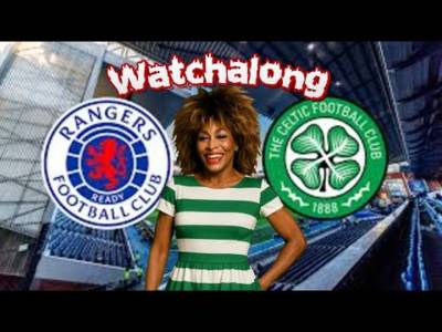 Rangers Vs Celtic Watchalong