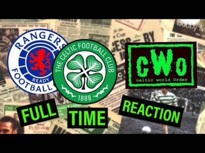 RANGERS VS. CELTIC &ndash; FULL TIME REACTION! / CELTIC WORLD ORDER PODCAST