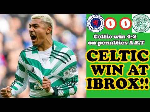 Rangers v CELTIC Cup QF: CELTIC WIN on PENALTIES at IBROX!!