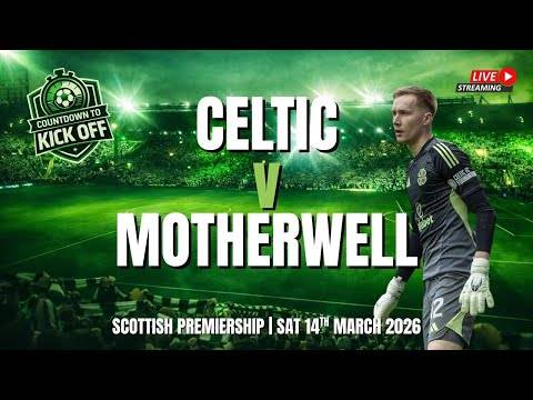 ?️ CTK LIVE: Can Celtic Burst Motherwell’s Bubble And Close The Gap At The Top? (⏰ 5.30pm, Fri)