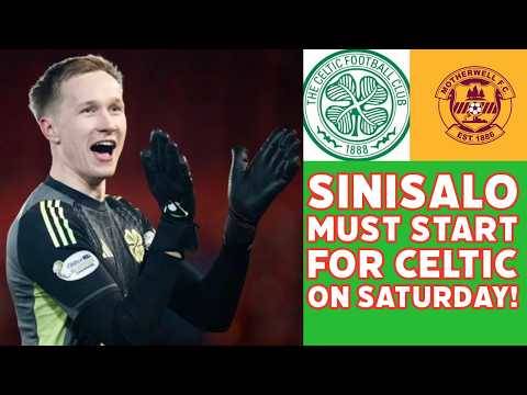 CELTIC v Motherwell Preview: Sinisalo Must Start! and Is KT Back?
