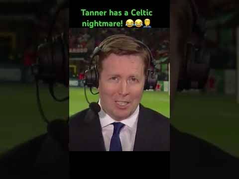 David Tanner’s Celtic meltdown at Ibrox?‍♂️