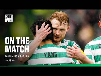 On The Match with Yang & Liam Scales | Celtic 3-1 Motherwell (14/03/26)
