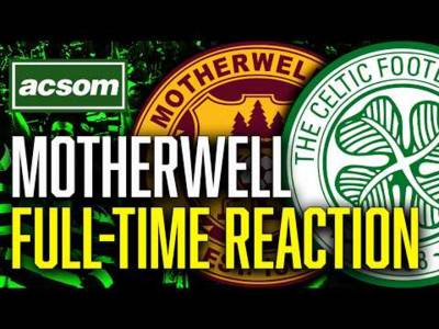 CELTIC v Motherwell // LIVE Full-Time Reaction // ACSOM // A Celtic State of Mind
