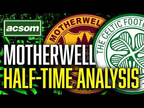 CELTIC v Motherwell // LIVE Half-Time Analysis // ACSOM // A Celtic State of Mind