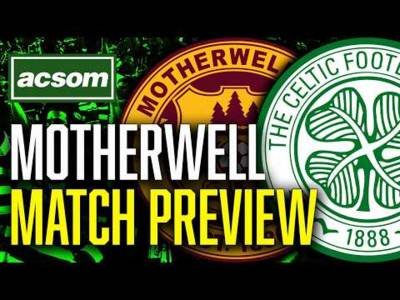 CELTIC v Motherwell // LIVE Match Preview // ACSOM // A Celtic State of Mind