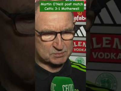 Post match reaction Martin O’Neill 3-1 v M/Well