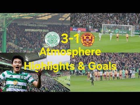 Atmosphere Highlights, Celebrations & Goals | Celtic 3-1 Motherwell