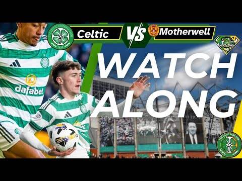 Celtic v Motherwell WATCH ALONG