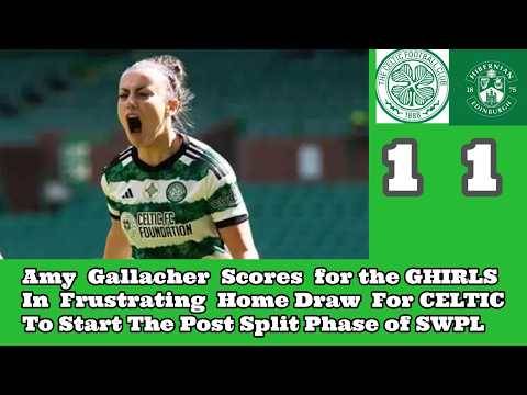 CELTIC FC Women 1 Hibs Women 1: The GHIRLS Start SWPL 2nd Phase with Frustrating Draw