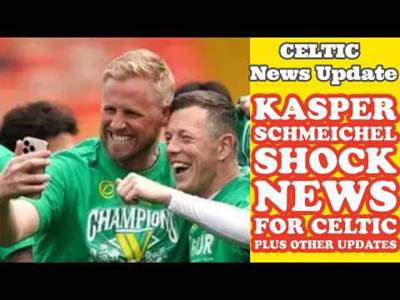 Schmeichel Shock News For CELTIC plus other midweek CELTIC updates