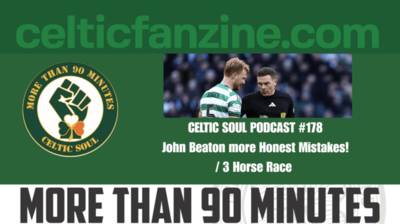 John Beaton more Honest Mistakes! / 3 Horse Race / Celtic Soul Podcast