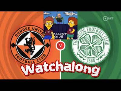 Dundee United Vs Celtic Watchalong