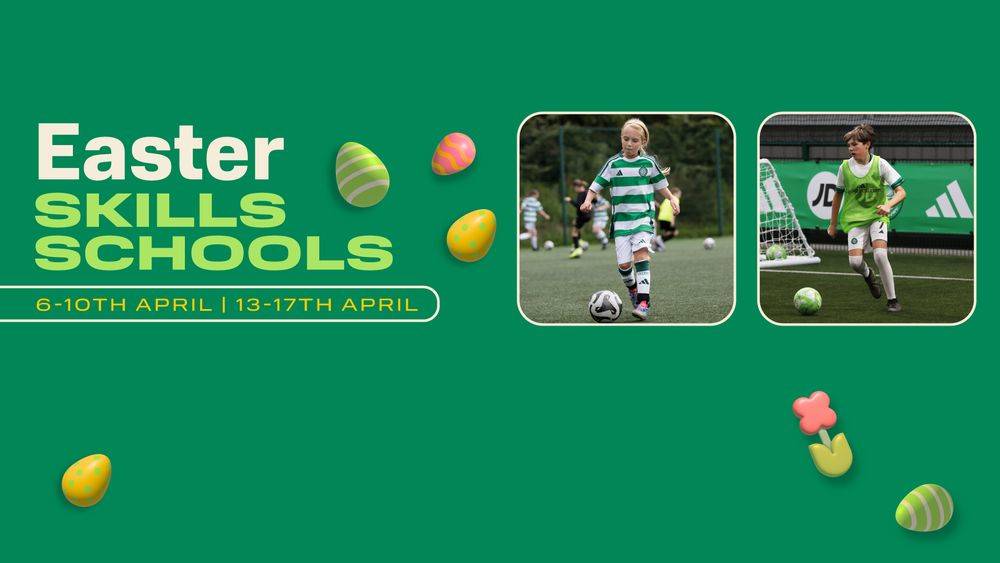 Spend your holidays at Celtic’s Easter Skills Schools!