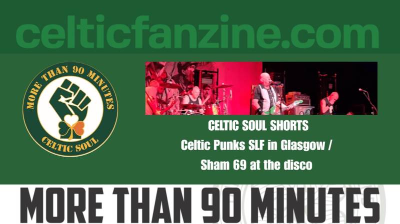 Celtic Punks SLF in Glasgow / Sham 69 at the disco / Celtic Soul Shorts