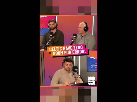 Celtic Have Zero Room for Error!