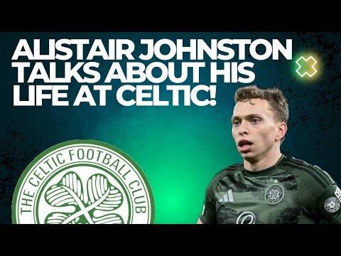 Alistair Johnston Opens Up About Life in Glasgow & Playing for Celtic!