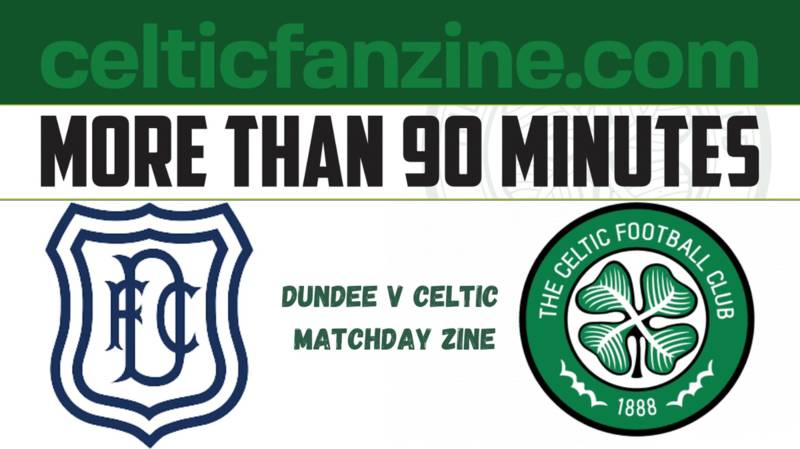 Dundee v CELTIC Match Day Fanzine