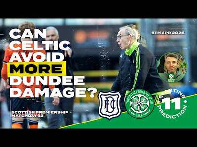 Dundee v Celtic | Can Celtic Avoid More Dundee Damage? | Starting XI Prediction