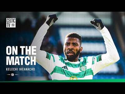 On The Match with Kelechi Iheanacho | Dundee 1-2 Celtic (05/04/26)