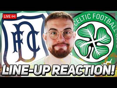 It’s Do Or Die for Celtic! | Dundee Vs Celtic | Line-Up Reaction Stream! It’s Do Or Die for Celtic! | Dundee Vs Celtic | Line-Up Reaction Stream!
