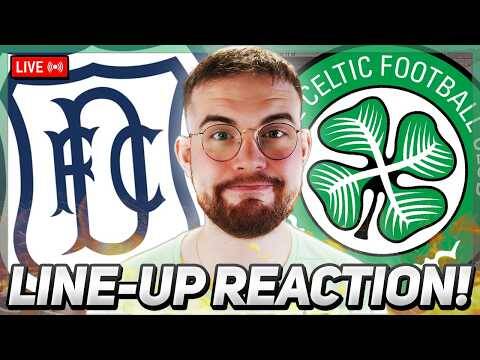 It’s Do Or Die for Celtic! | Dundee Vs Celtic | Line-Up Reaction Stream!