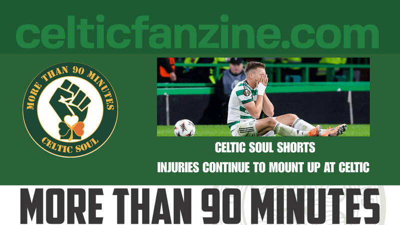 INJURIES CONTINUE TO MOUNT UP AT CELTIC / Celtic Soul Shorts INJURIES CONTINUE TO MOUNT UP AT CELTIC / Celtic Soul Shorts