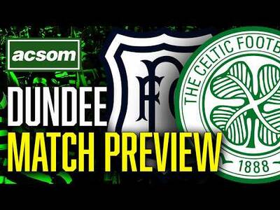 Dundee v CELTIC // LIVE Match Preview // ACSOM // A Celtic State of Mind Dundee v CELTIC // LIVE Match Preview // ACSOM // A Celtic State of Mind