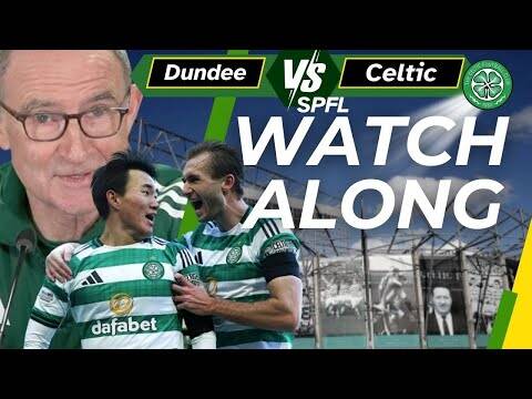 Dundee vs Celtic WATCH ALONG