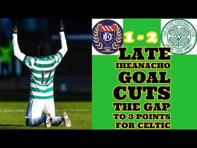 Dundee 1 CELTIC 2: Iheanacho Scores Winner To Cut The Gap To 3 Points With 6 To Go