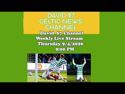 David 67 Channel CELTIC Live Stream Thursday 9/4/26 at 9PM: Eight Wins Away From Another Double! David 67 Channel CELTIC Live Stream Thursday 9/4/26 at 9PM: Eight Wins Away From Another Double!