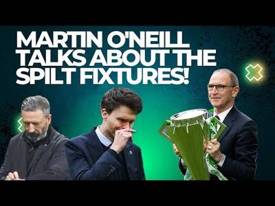 Martin OâNeill Talks About the Title Race / Post Spilt Fixtures/ 19 Home Games Martin OâNeill Talks About the Title Race / Post Spilt Fixtures/ 19 Home Games