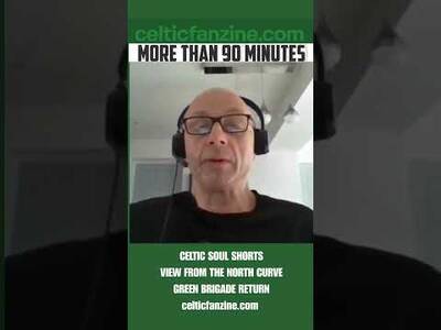 Celtic Soul Shorts / View From the North Curve / Green Brigade Return