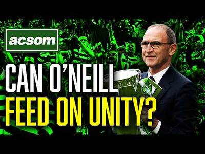 Finally some unity at Celtic Park! Can O’Neill do an unlikely double? ACSOM A Celtic State of Mind Finally some unity at Celtic Park! Can O’Neill do an unlikely double? ACSOM A Celtic State of Mind