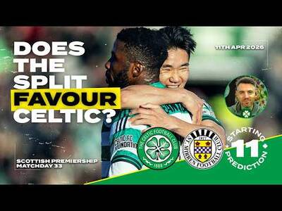 Celtic v St. Mirren | Does The Split Favour Celtic? | Starting XI Prediction