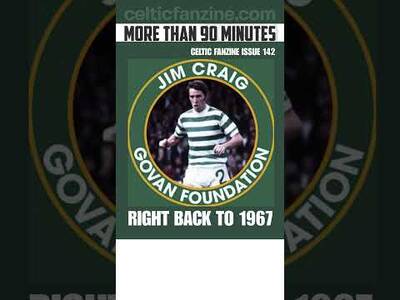 More than 90 Minutes Celtic Fanzine Issue 142 OUT NOW
