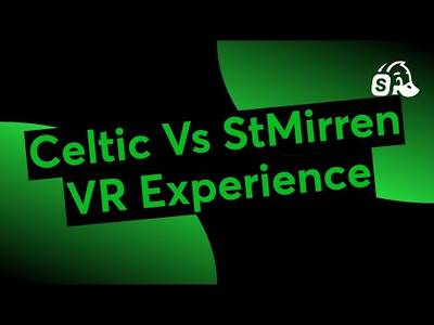 Celtic Vs StMirren VR Experience