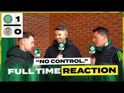 Celtic 1-0 St. Mirren | ‘No Control.’ | Full-Time Reaction Celtic 1-0 St. Mirren | ‘No Control.’ | Full-Time Reaction