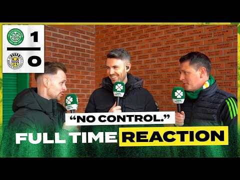 Celtic 1-0 St. Mirren | ‘No Control.’ | Full-Time Reaction