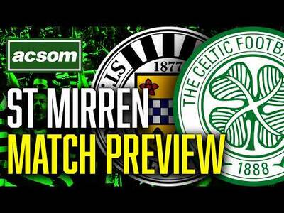 CELTIC v St Mirren // LIVE Match Preview // ACSOM // A Celtic State of Mind
