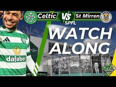 Celtic Vs St Mirren WATCH ALONG