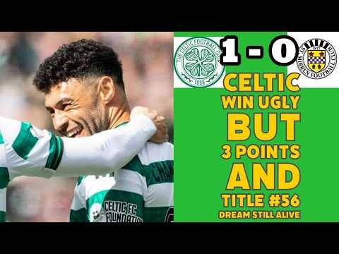 CELTIC 1 St Mirren 0: An Ugly WIN BUT It Was 3 points: Title #56 Dream Still Alive