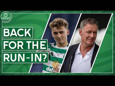 Bounce Game Set as Celtic Stars Close In on Return | McKenna Linked & Sutton Writes Us Off