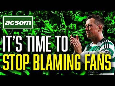 Celtic’s Dysfunction: Why the fans are not to blame // ACSOM // A Celtic State of Mind